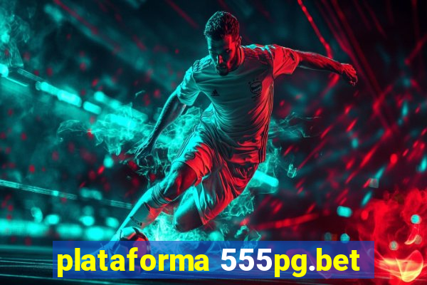 plataforma 555pg.bet